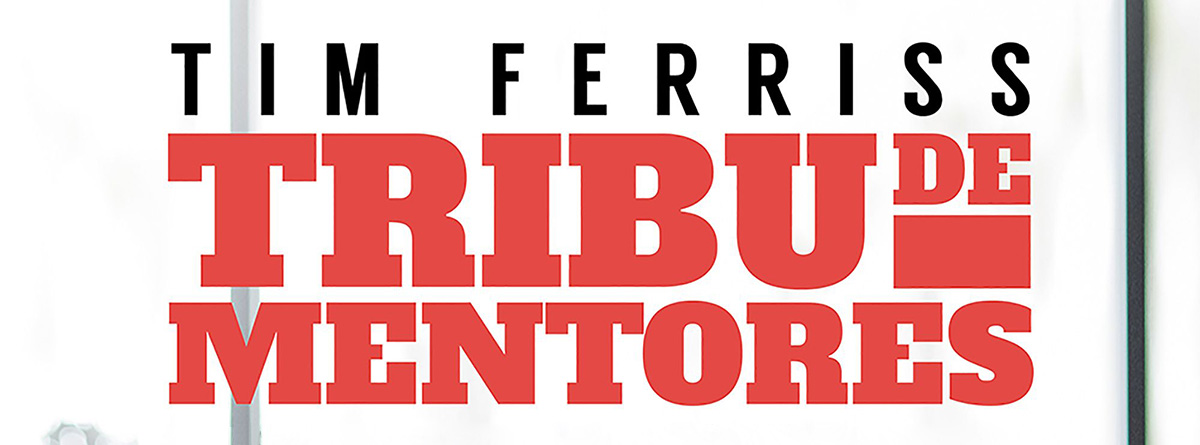 Tribu de mentores, de Tim Ferriss